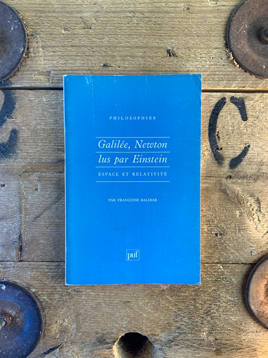 Galilée, Newton lus par Einstein : espace et relativité - Françoise Balibar