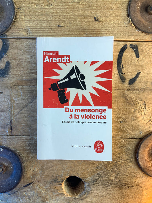 Du mensonge à la violence : Essais de politique contemporaine - Hannah Arendt