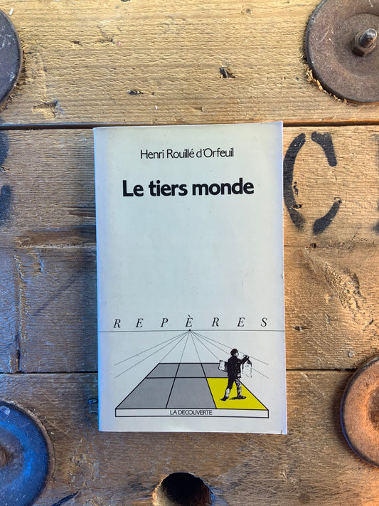 Le tiers monde - Henri Rouillé d’Orfeuil