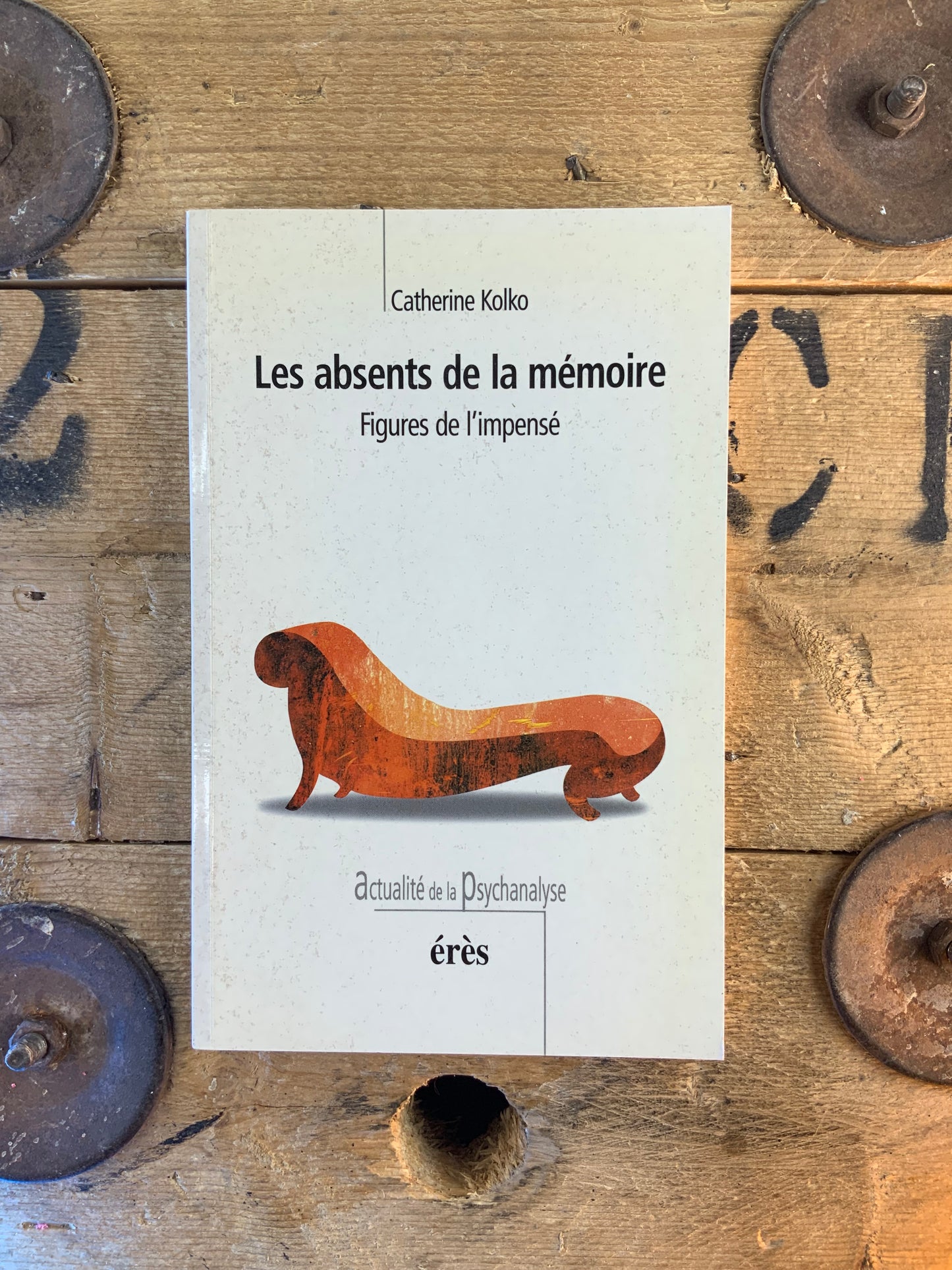 Les absents de la mémoire : figures de l’impensé - Catherine Kolko