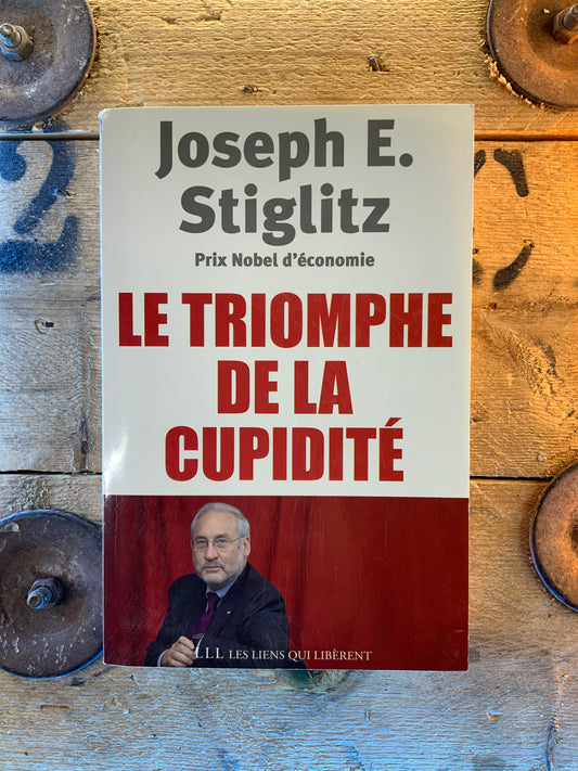 Le triomphe de la cupidité - Joseph E. Stiglitz