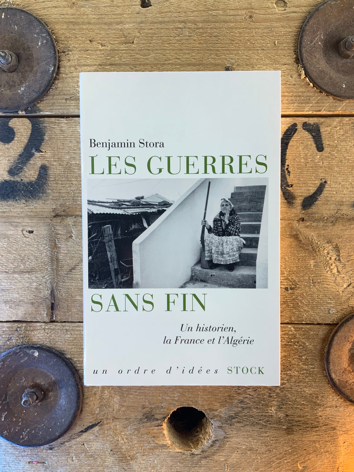 Les guerres sans fin : un historien, la France et l’Algérie - Benjamin Stora