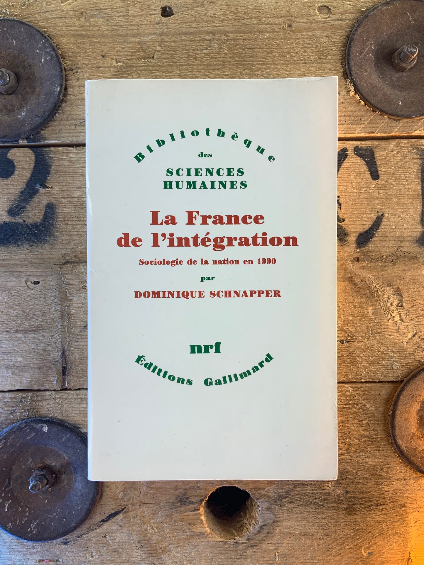 La France de l’intégration : sociologie de la notion 1990 - Dominique Schnapper