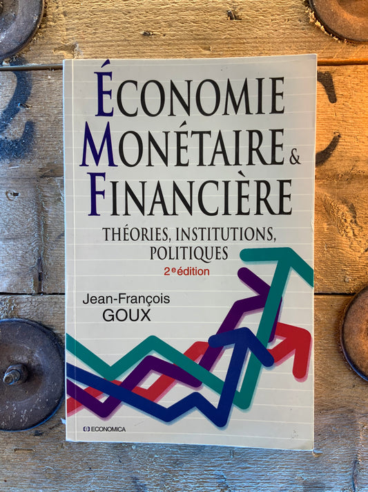 Économie monétaire et financière : théories, institutions, politiques - Jean-François Goux