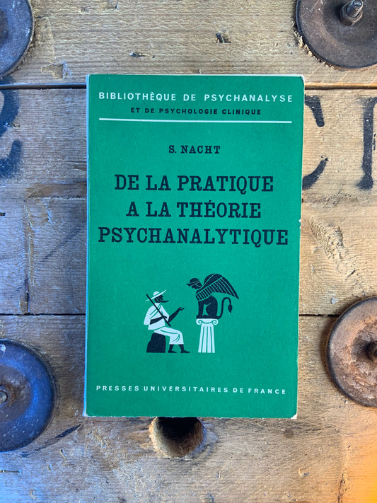 De la pratique à la théorie psychanalytique - S. Nacht