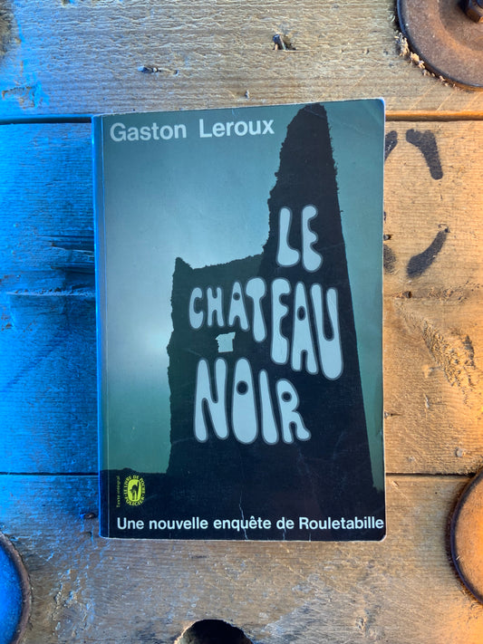 Le chateau noir - Gaston Leroux