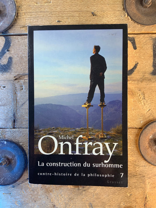 Contre-histoire de la philosophie : La construction du surhomme - Michel Onfray