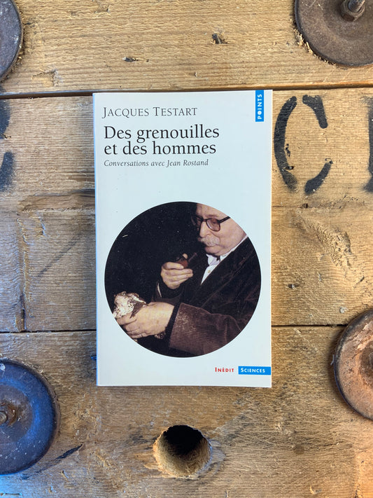 Des grenouilles et des hommes - Jacques Testart