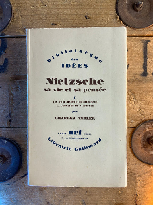 Nietzsche sa vie et sa pensée : les précurseurs de Nietzsche . La jeunesse de Nietzsche - Charles Andler