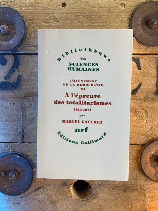L’avènement de la démocratie : À l’épreuve du totalitarisme - Marcel Gauchet