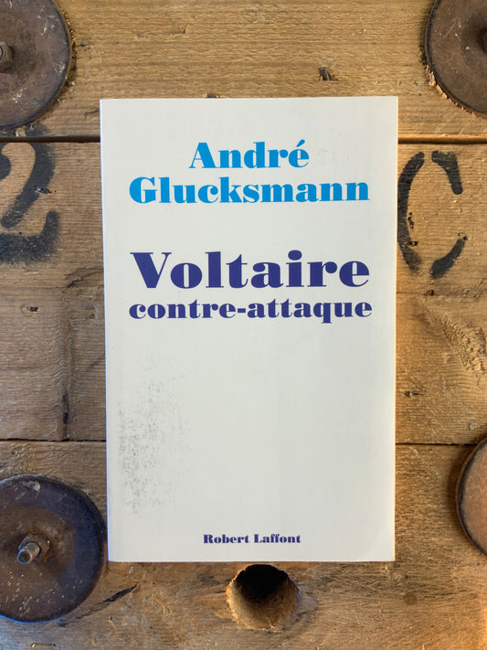 Voltaire contre-attaque - André Glucksmann