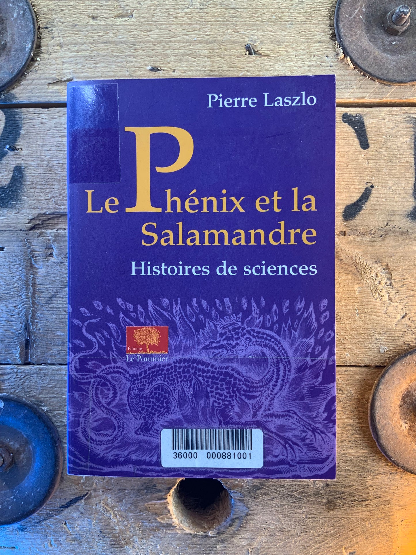 Le Phénix et la Salamandre : histoires de sciences - Pierre Laszlo