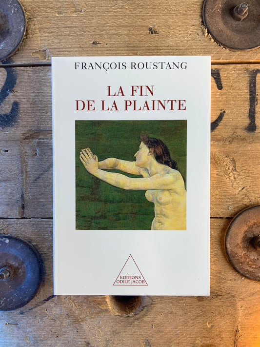 La fin de la plainte - François Roustang