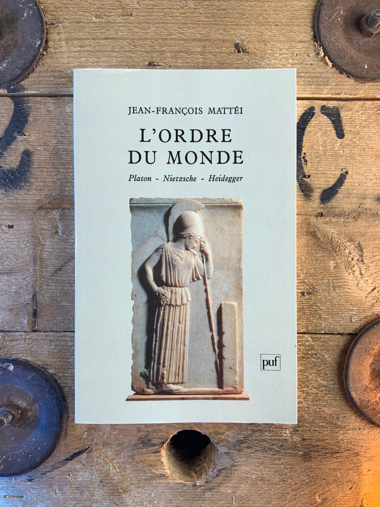 L’ordre du monde : Platon . Nietzsche . Heidegger - Jean-François Mattéi