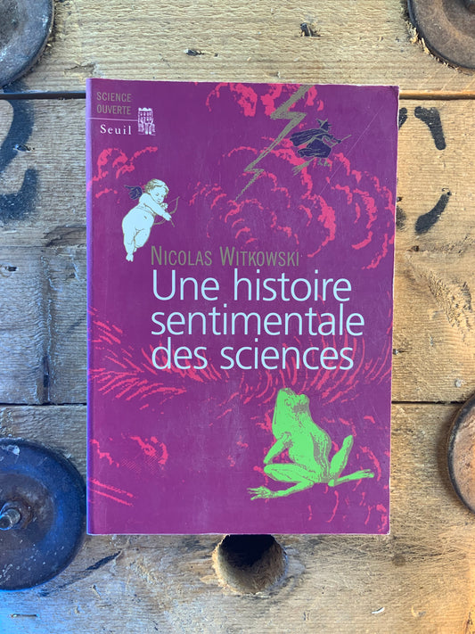 Une histoire sentimentale des sciences - Nicolas Witkowski