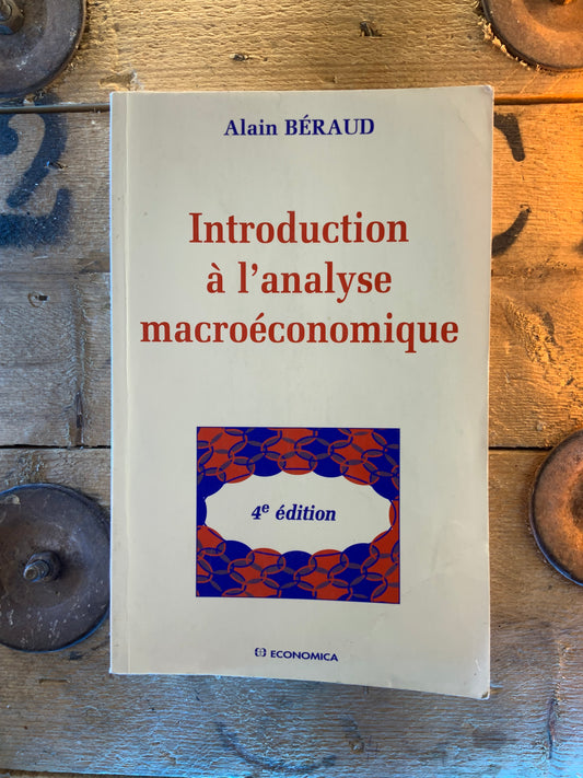 Introduction à l’analyse macroéconomique - Alain Béraud