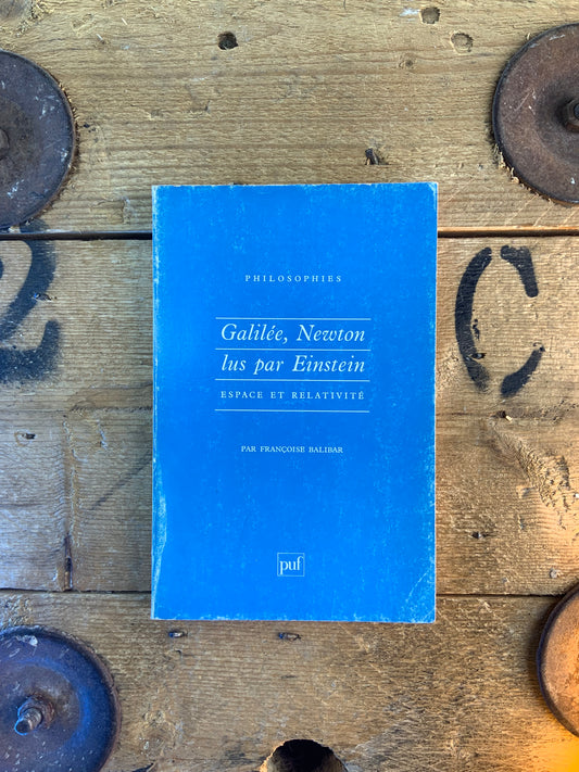 Galilée, Newton lus par Einstein : espace et relativité - Françoise Balibar