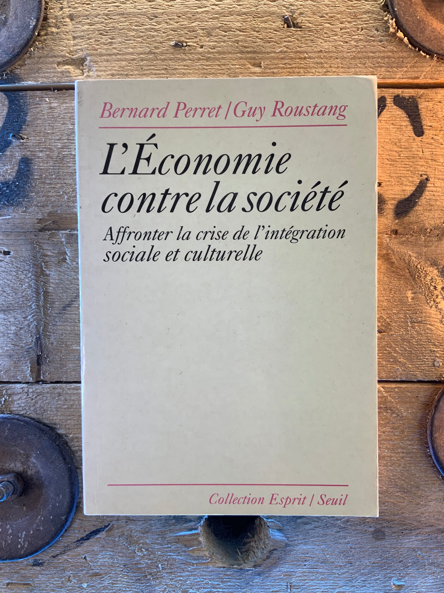 L’économie contre la société - Bernard Perret et Guy Roustang