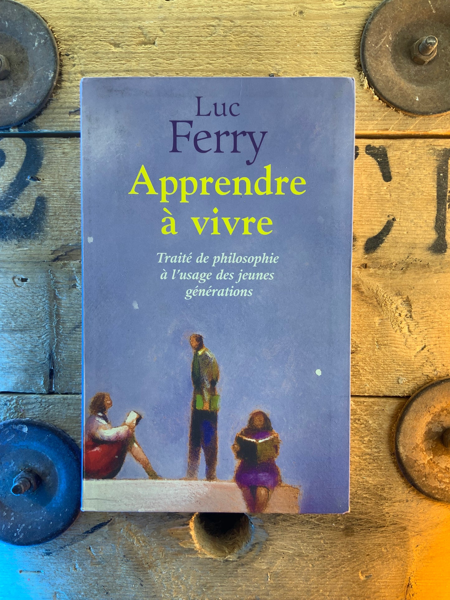 Apprendre à vivre : traité de philosophie à l’usage des jeunes générations - Luc Ferry