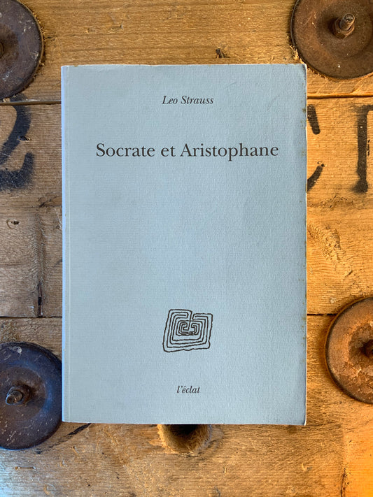Socrate et Aristophane - Leo Strauss