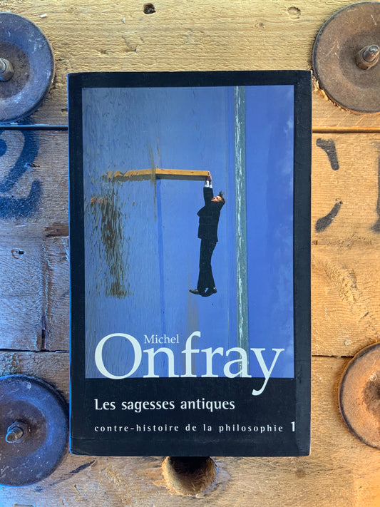 Les sagesses antiques - Michel Onfray
