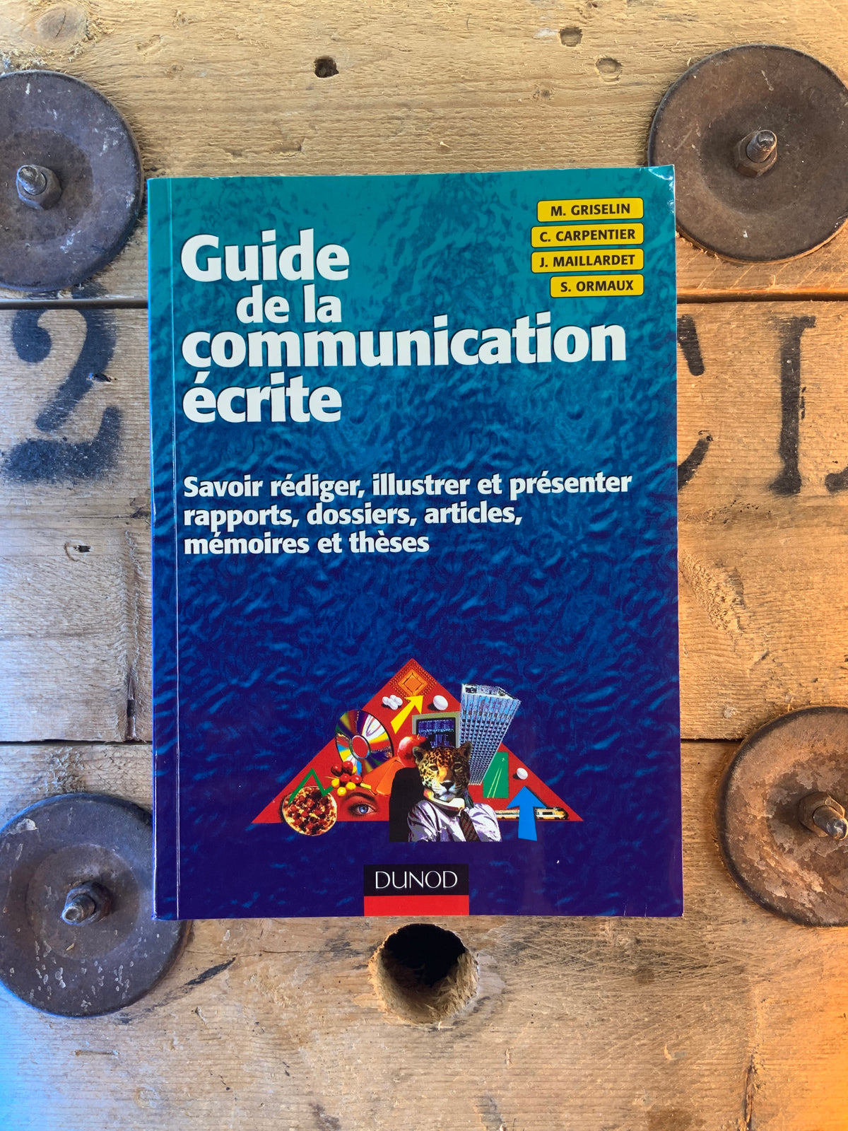 Guide de la communication écrite : savoir rédiger, illustrer et présenter rapports, dossiers, articles, mémoires et thèses