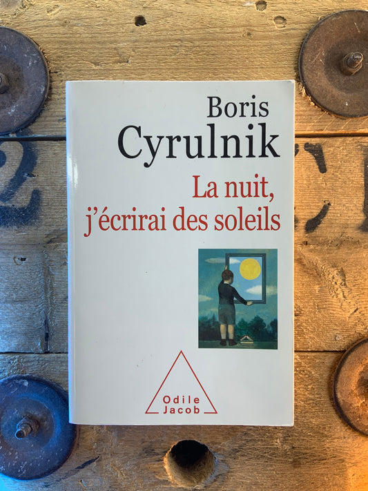 La nuit, j’écrirai des soleils - Boris Cyrulnik