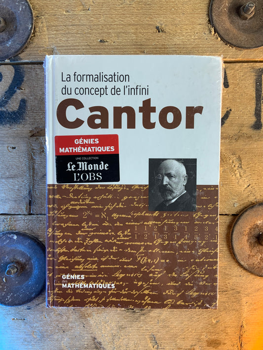 Cantor : La formalisation du concept de l’infini [ COLLECTION GÉNIES MATHÉMATIQUES ]