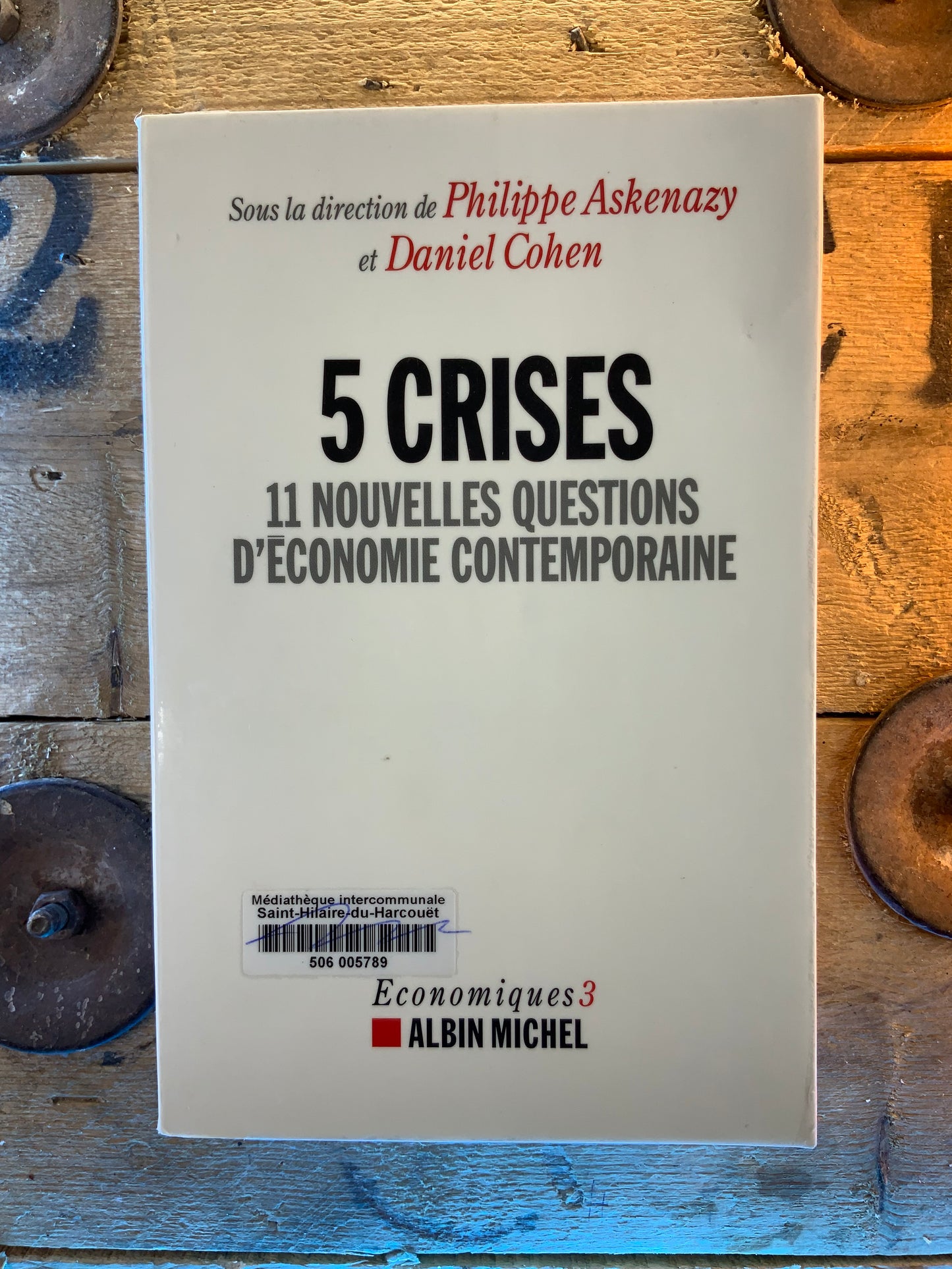 5 crises : 11 nouvelles questions d’économie contemporaine - Philippe Askenazy et Daniel Cohen