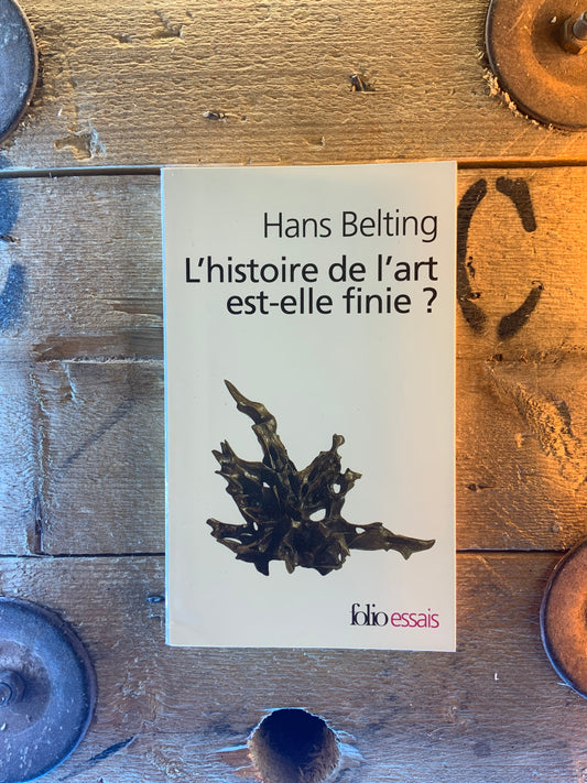 L’histoire de l’art est-elle finie? - Hans Belting