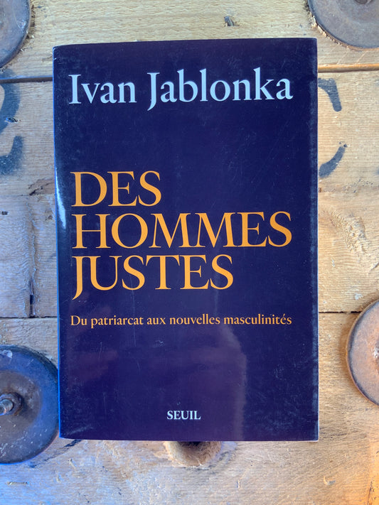 Des Hommes justes : du patriarcat au nouvelles masculinités - Ivan Jablonka
