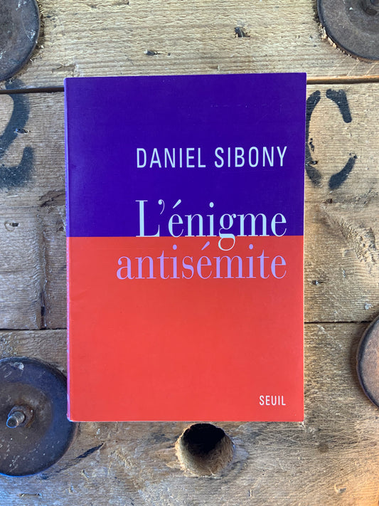 L’énigme antisémite - Daniel Sibony
