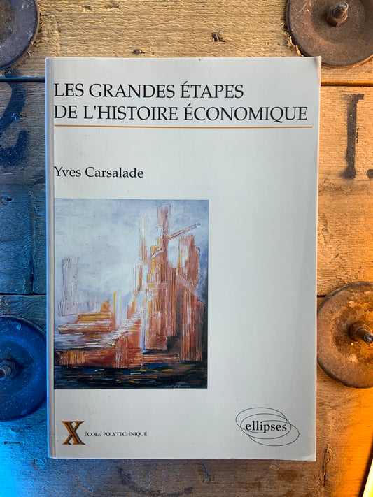 Les grandes étapes de l’histoire économique - Yves Carsalade