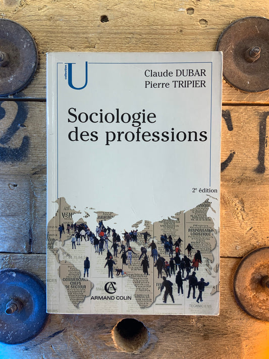 Sociologie des professions - Claude Dubar et Pierre Tripier
