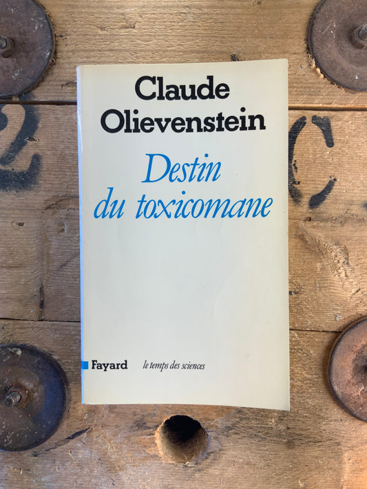 Destin du toxicomane - Claude Olievenstein