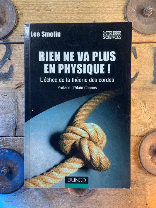 Rien ne va plus en physique : l’échec de la théorie des cordes - Lee Smolin