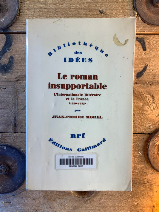 Le roman insupportable : l’internationale littéraire et la France - Jean-Pierre Morel
