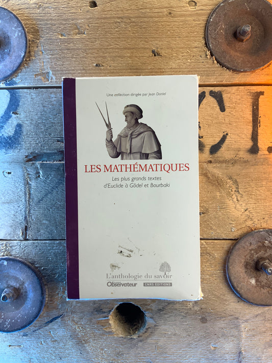 Les mathématiques : les plus grands textes d’Euclide à Gödel et Bourbaki