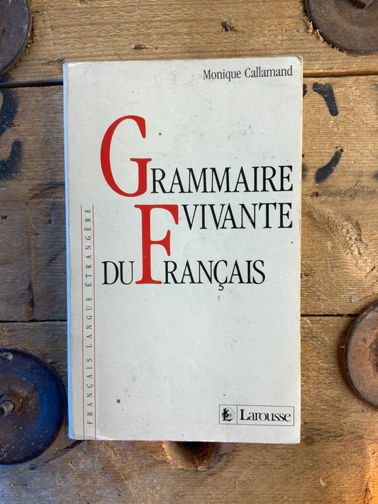 Grammaire vivante du français - Monique Callamand