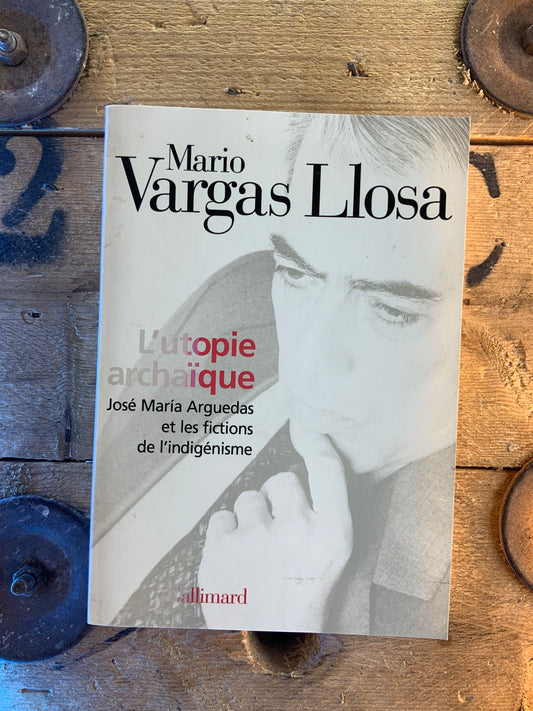 L’utopie archaïque - Mario Vargas Llosa