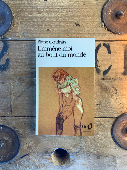 Emmène-moi au bout du monde - Blaise Cendras