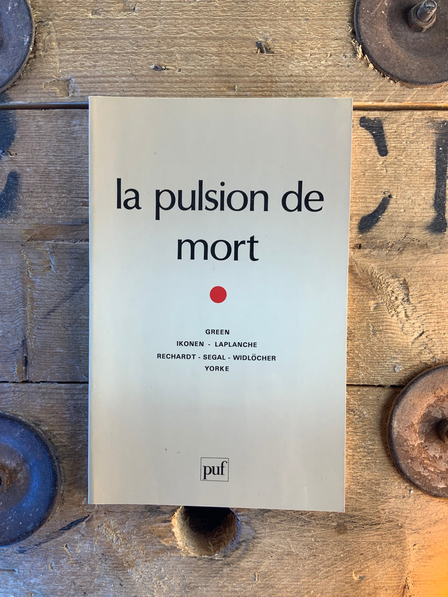 La pulsion de mort : Green - Ikonen - Laplanche - Rechardt - Segal - Widlöcher - Yorke
