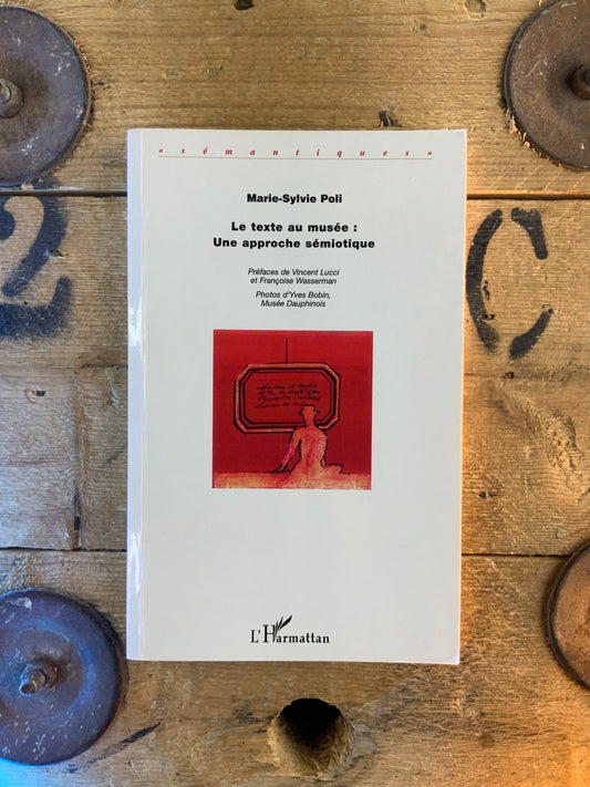 Le texte au musée : une approche sémiotique - Marie-Sylvie Polie
