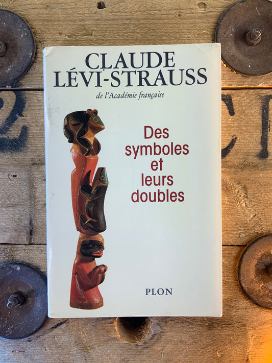 Des symboles et leurs doubles - Claude Lévi-Strauss
