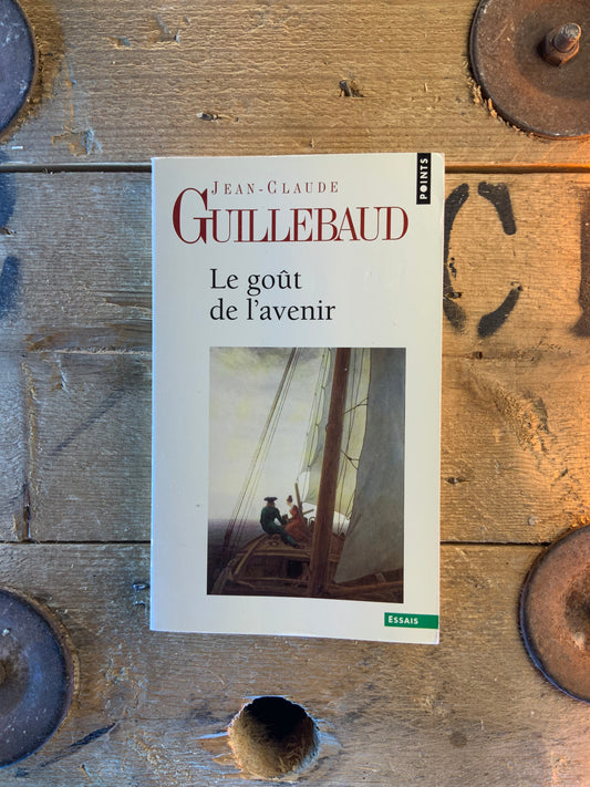 Le goût de l’avenir - Jean-Claude Guillebaud