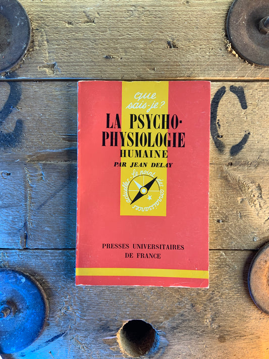 La psycho-physiologie humaine - Jean Delay