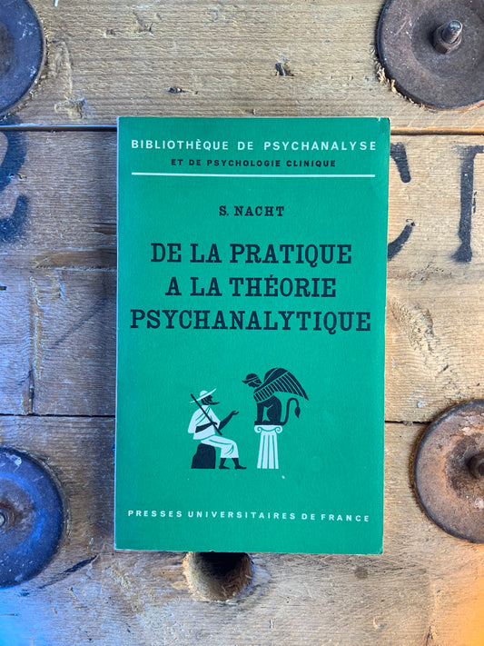 De la pratique à la théorie psychanalytique - S. Nacht