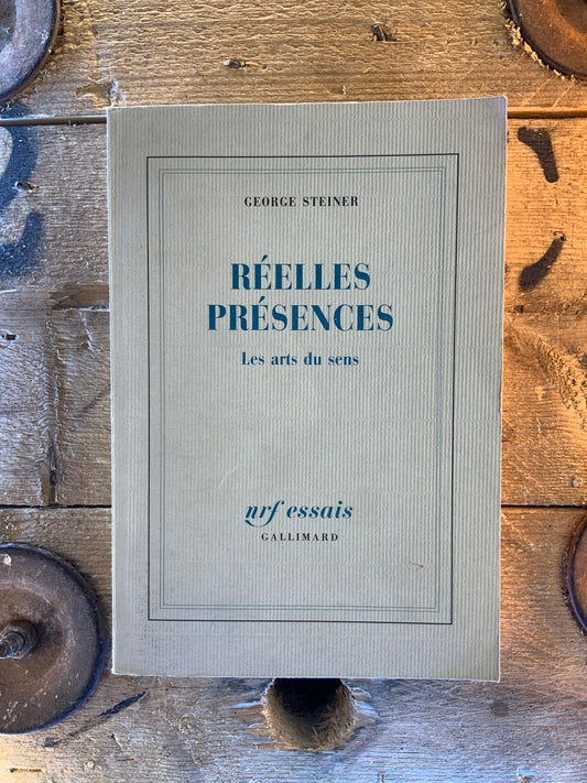 Réelles présences : les arts du sens - George Steiner