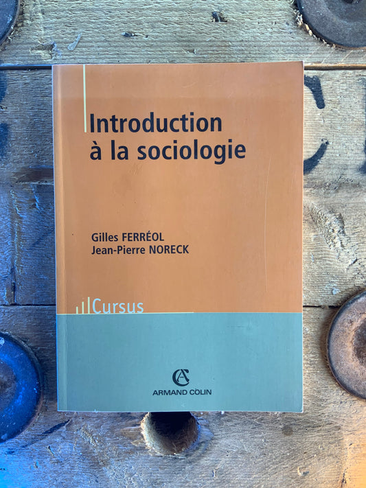 Introduction à la sociologie - Gilles Ferréol et Jean-Pierre Noreck