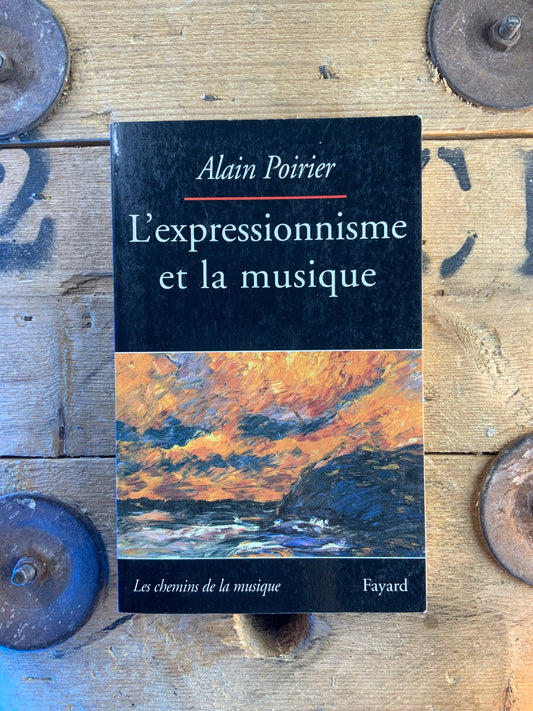 L’expressionnisme et la musique - Alain Poirier